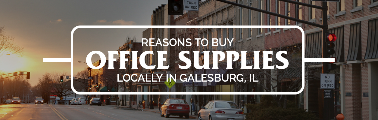 reasons-to-buy-office-supplies-locally-in-galesburg-il