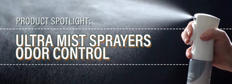 Product Spotlight: Ultra Mist Sprayers Odor Control