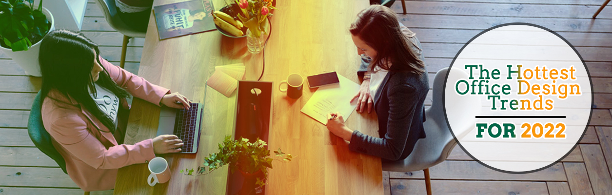 The Hottest Office Design Trends For 2022